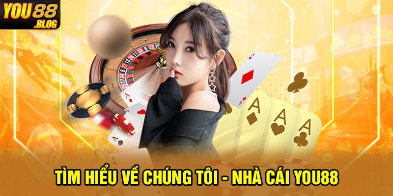 Tìm hiểu về chúng tôi - nhà cái You88