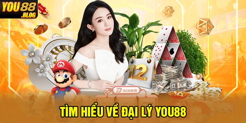 Tìm hiểu về đại lý You88